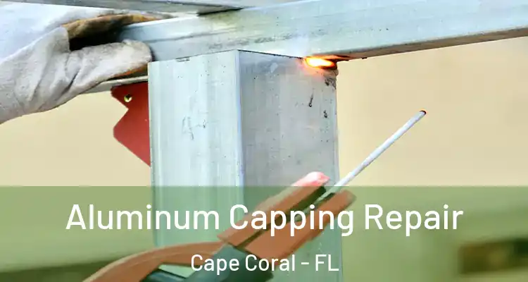  Aluminum Capping Repair Cape Coral - FL
