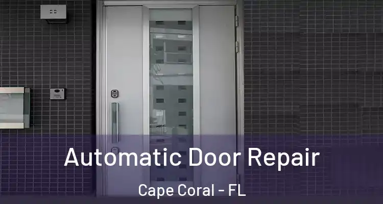  Automatic Door Repair Cape Coral - FL