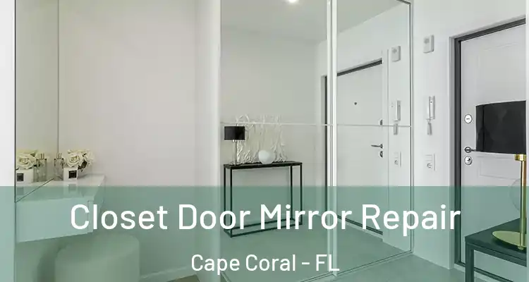  Closet Door Mirror Repair Cape Coral - FL