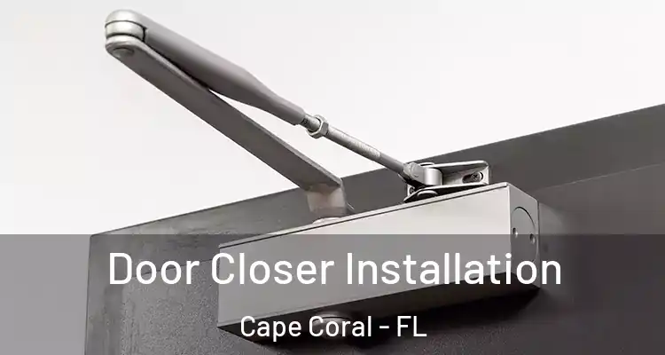  Door Closer Installation Cape Coral - FL