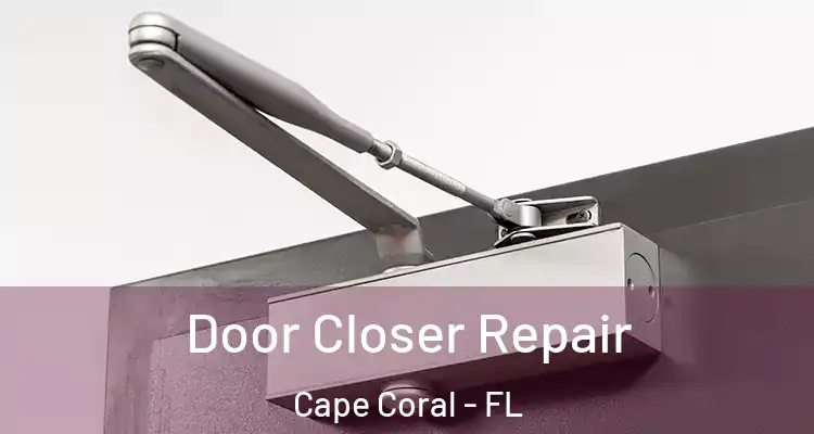  Door Closer Repair Cape Coral - FL