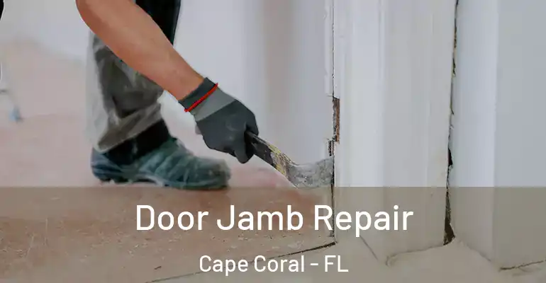  Door Jamb Repair Cape Coral - FL