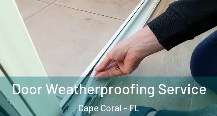  Door Weatherproofing Service Cape Coral - FL