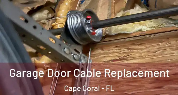  Garage Door Cable Replacement Cape Coral - FL
