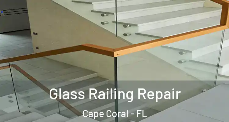  Glass Railing Repair Cape Coral - FL