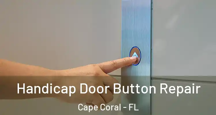  Handicap Door Button Repair Cape Coral - FL