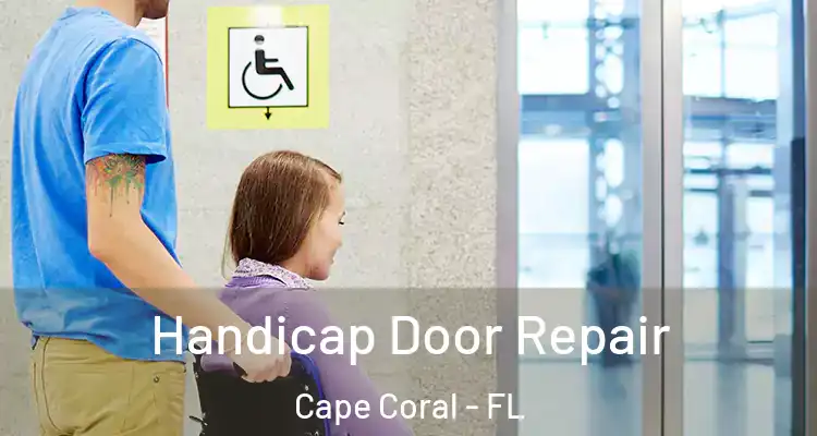  Handicap Door Repair Cape Coral - FL
