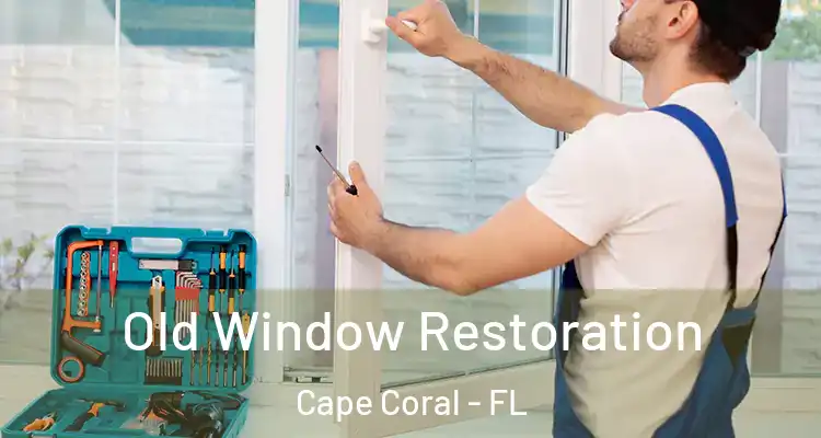  Old Window Restoration Cape Coral - FL