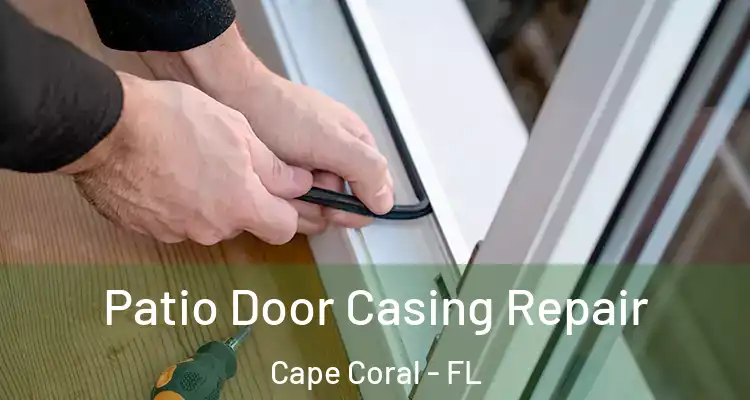  Patio Door Casing Repair Cape Coral - FL