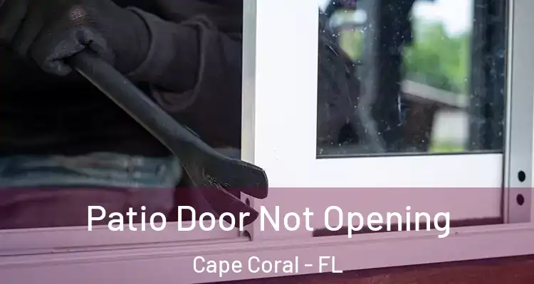  Patio Door Not Opening Cape Coral - FL