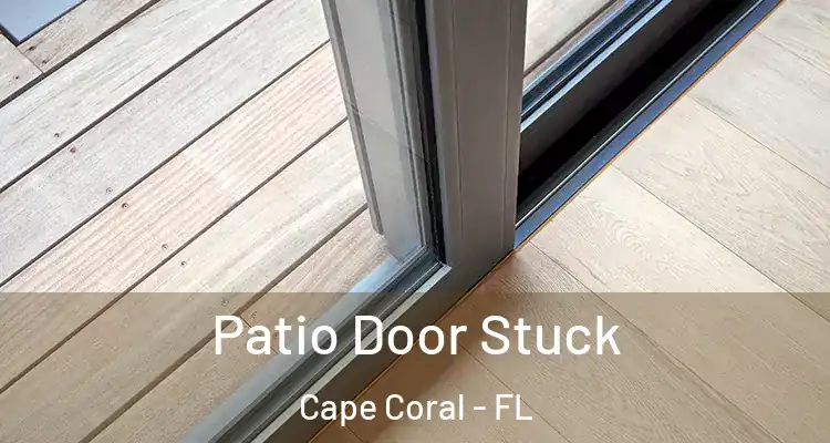  Patio Door Stuck Cape Coral - FL