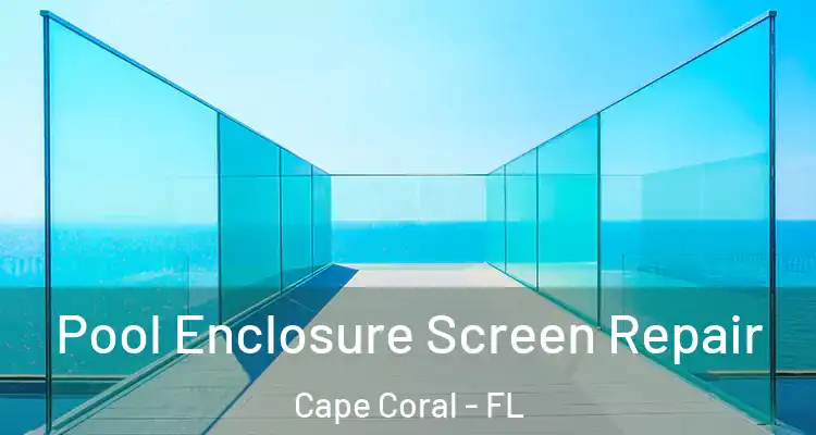  Pool Enclosure Screen Repair Cape Coral - FL