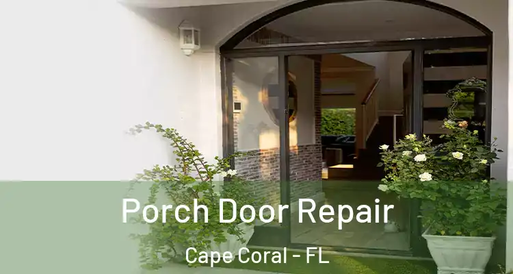  Porch Door Repair Cape Coral - FL