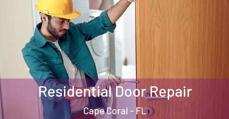  Residential Door Repair Cape Coral - FL