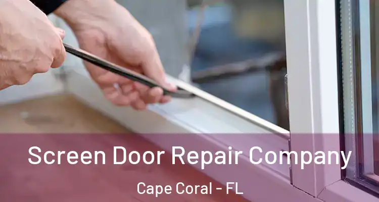  Screen Door Repair Company Cape Coral - FL
