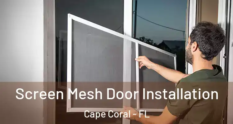  Screen Mesh Door Installation Cape Coral - FL