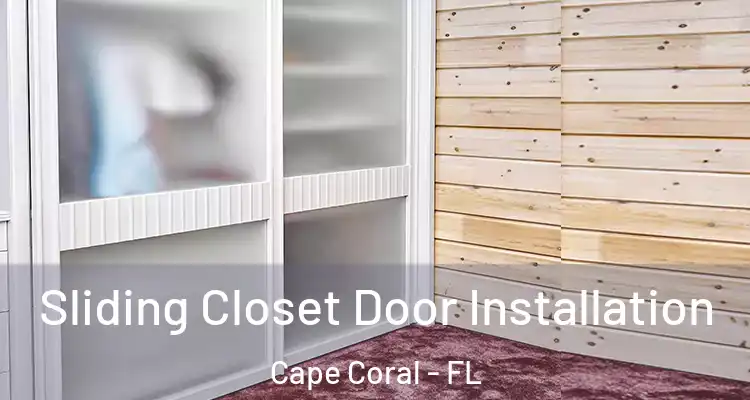  Sliding Closet Door Installation Cape Coral - FL
