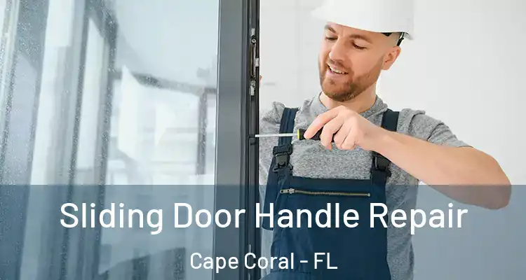  Sliding Door Handle Repair Cape Coral - FL
