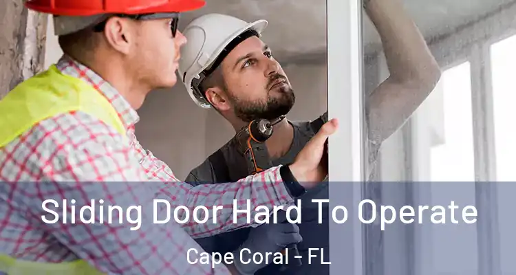  Sliding Door Hard To Operate Cape Coral - FL