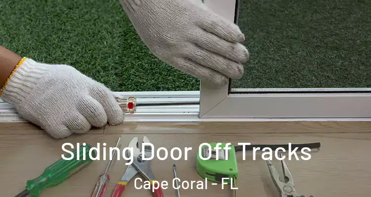  Sliding Door Off Tracks Cape Coral - FL