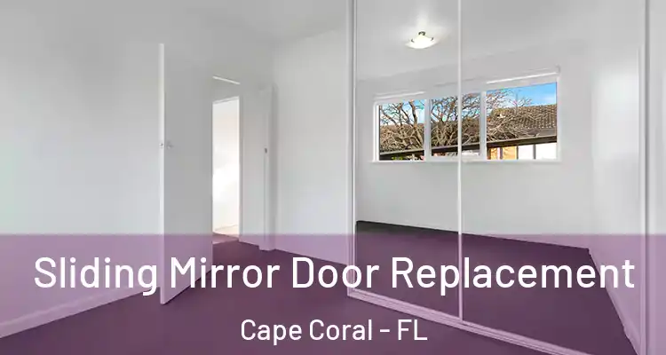  Sliding Mirror Door Replacement Cape Coral - FL