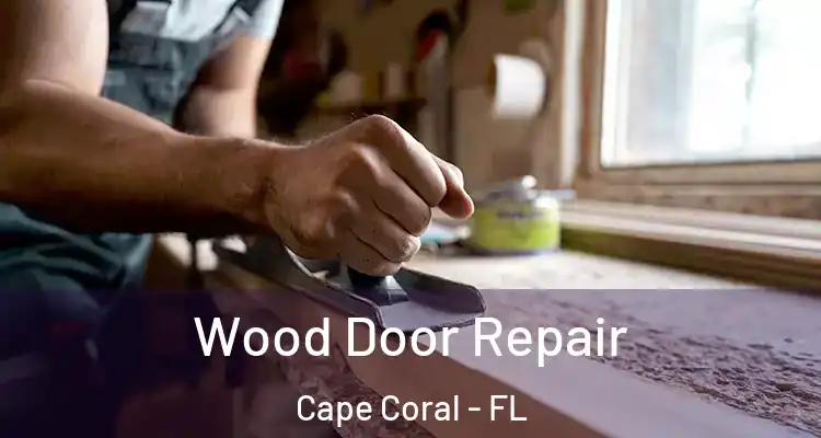  Wood Door Repair Cape Coral - FL